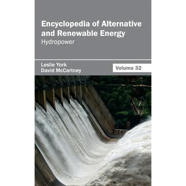 Encyclopedia of Alternative and Renewable Energy: Volume 32 (Hydropower)