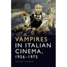Vampires in Italian Cinema, 1956-1975