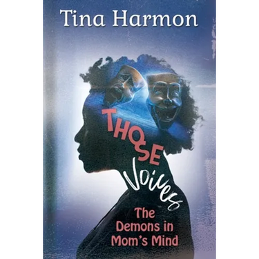 Those Voices: The Demons In Mom's Mind: The Demons in Mom's Mind: The Demons in Moms Mind