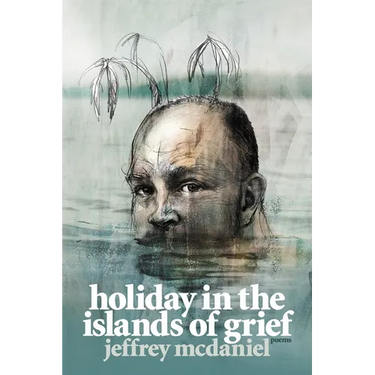 Holiday in the Islands of Grief: Poems