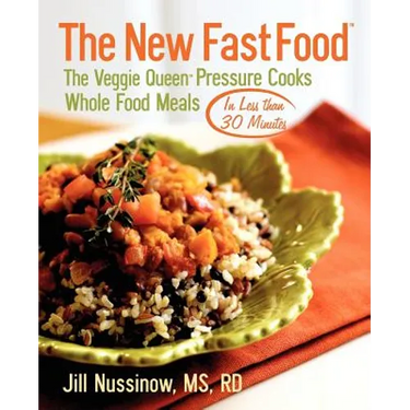 The New Fast Food: The Veggie Queen Pressure Cooks Whole Food Meals in Less than 30 MInutes