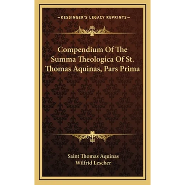 Compendium Of The Summa Theologica Of St. Thomas Aquinas, Pars Prima