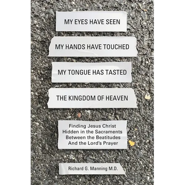 My Eyes Have Seen My Hands Have Touched My Tongue Has Tasted The Kingdom of Heaven