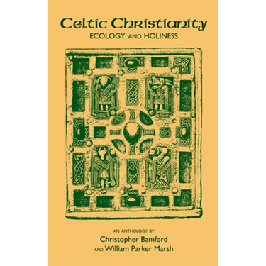 Celtic Christianity: Ecology and Holiness: An Anthology