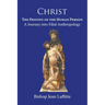 Christ, the Destiny of the Human Person: a Journey into Filial Anthropology : a journey into filial anthropology