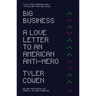 Big Business: A Love Letter to an American Anti-Hero