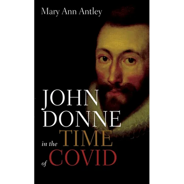 John Donne in the Time of Covid: An Analysis of Devotions Upon Emergent Occasions