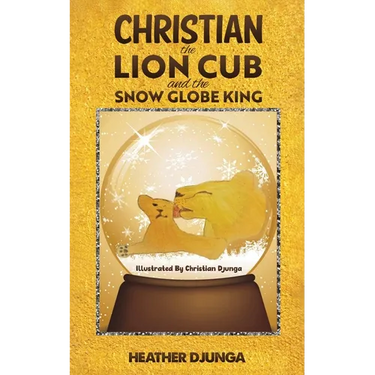 Christian the Lion Cub and the Snow Globe King