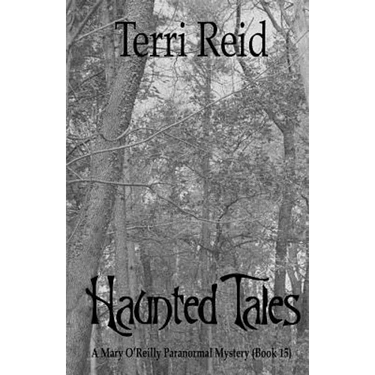 Haunted Tales - A Mary O'Reilly Paranormal Mystery (Book Fifteen)