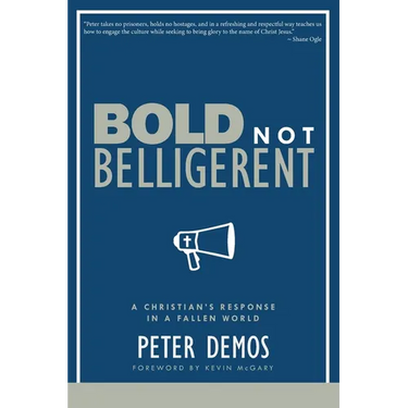 Bold Not Belligerent: A Christian's Response in a Fallen World