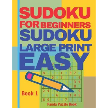 Sudoku For Beginners: Sudoku Large Print Easy - Brain Games Relax And Solve Sudoku - Book 1