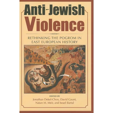 Anti-Jewish Violence: Rethinking the Pogrom in East European History