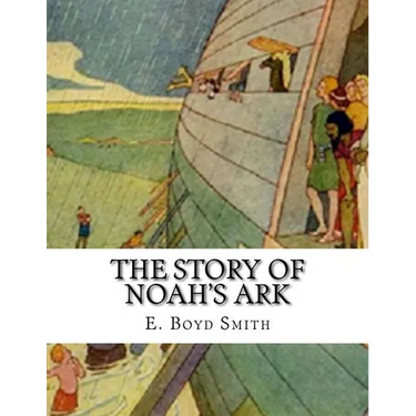 The Story of Noah's Ark: E. Boyd Smith