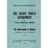 The Secret World Government; or, "The Hidden Hand": The Unrevealed in History; 100 Historical "Mysteries" Explained