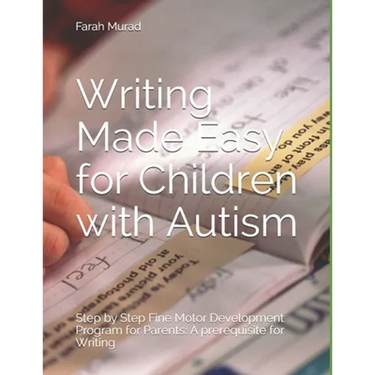 Writing Made Easy for Children with Autism: Fine Motor Development