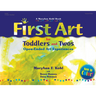 First Art for Toddlers and Twos: Open-Ended Art Experiences