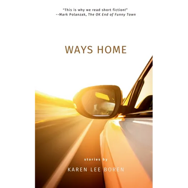 Ways Home: Stories from acclaimed author, Karen Lee Boren