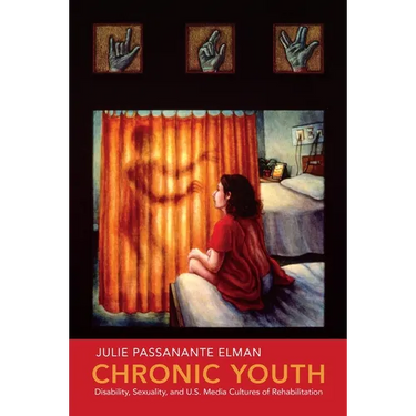 Chronic Youth: Disability, Sexuality, and U.S. Media Cultures of Rehabilitation