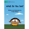 What Do You See?