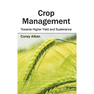 Crop Management: Towards Higher Yield and Sustenance