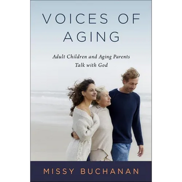 Voices of Aging: Adult Children and Aging Parents Talk with God