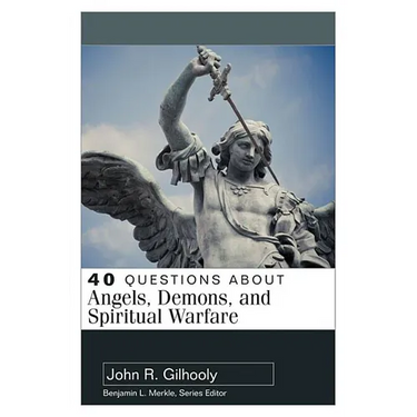 40 Questions about Angels, Demons, and Spiritual Warfare