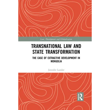 Transnational Law and State Transformation: The Case of Extractive Development in Mongolia