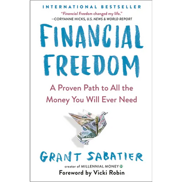 Financial Freedom: A Proven Path to All the Money You Will Ever Need