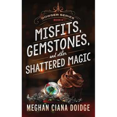 Misfits, Gemstones, and Other Shattered Magic (Dowser 8)