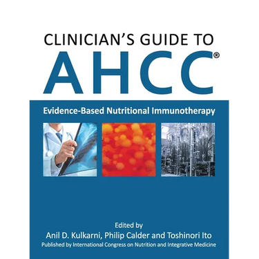 Clinician's Guide to AHCC: Evidence-Based Nutritional Immunotherapy