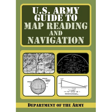 U.S. Army Guide to Map Reading and Navigation
