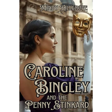 Caroline Bingley and the Penny Stinkard