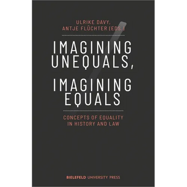 Imagining Unequals, Imagining Equals: Concepts of Equality in History and Law