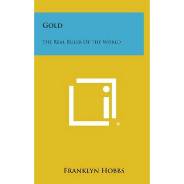 Gold: The Real Ruler of the World