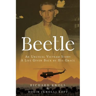 Beetle: An Unusual Vietnam Story a Life Given Back by His Grace