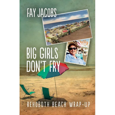 Big Girls Don't Fry: Rehoboth Beach Wrap-Up