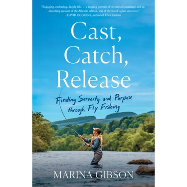 Cast, Catch, Release: Finding Serenity and Purpose Through Fly Fishing