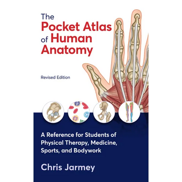 The Pocket Atlas of Human Anatomy, Revised Edition: A Reference for Students of Physical Therapy, Medicine, Sports, and Bodywork
