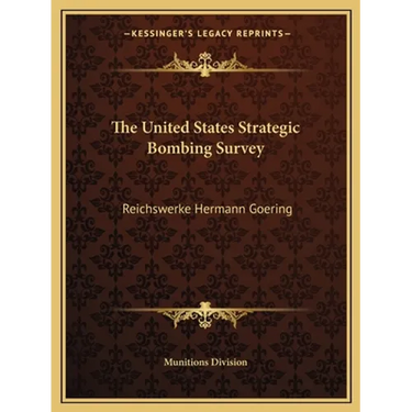 The United States Strategic Bombing Survey: Reichswerke Hermann Goering