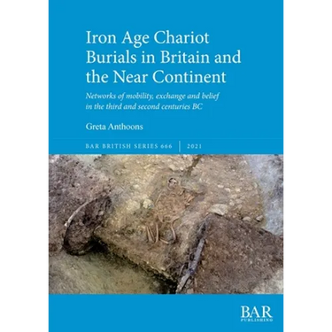 Iron Age Chariot Burials in Britain and the Near Continent