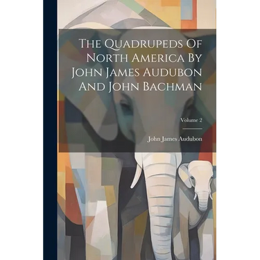 The Quadrupeds Of North America By John James Audubon And John Bachman; Volume 2