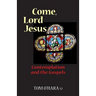 Come, Lord Jesus: Contemplation and the Gospels