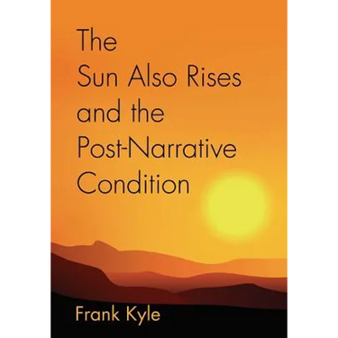 The Sun Also Rises And the Post-Narrative Condition