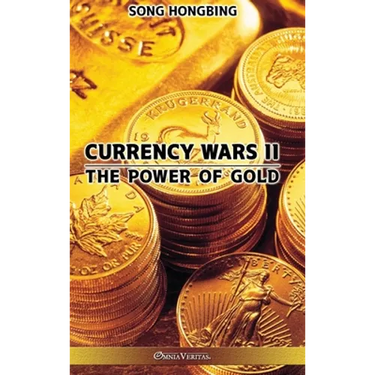 Currency Wars II: The Power of Gold