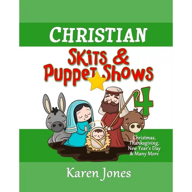 Christian Skits & Puppet Shows 4: Christmas Edition - Thanksgiving, New Year's Day, and More