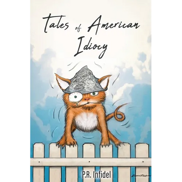 Tales of American Idiocy