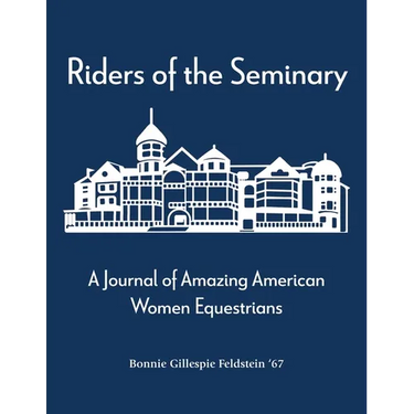 Riders of the Seminary: A Journal of Amazing American Women Equestrians: A Journal of Amazing American Women Equestrians