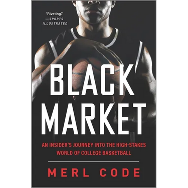 Black Market: An Insider's Journey Into the High-Stakes World of College Basketball