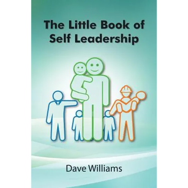The Little Book of Self Leadership: Daily Self Leadership Made Simple