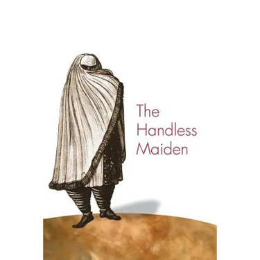 The Handless Maiden: Moriscos and the Politics of Religion in Early Modern Spain
